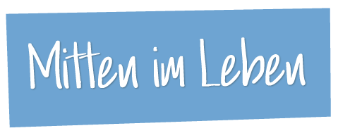 Mitten im Leben